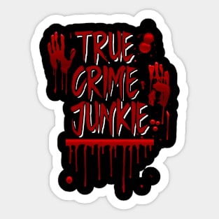 True Crime - True Crime Junkie Sticker